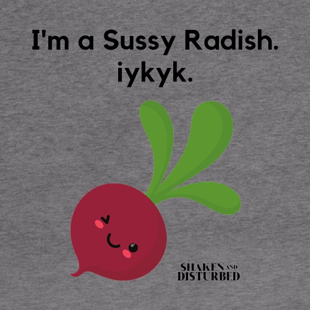 Sussy Radish by Shaken And Disturbed